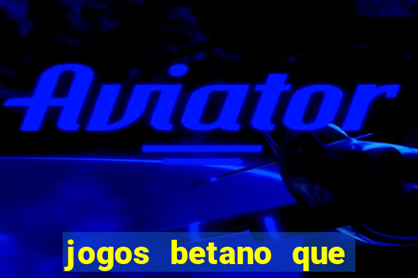 jogos betano que mais pagam